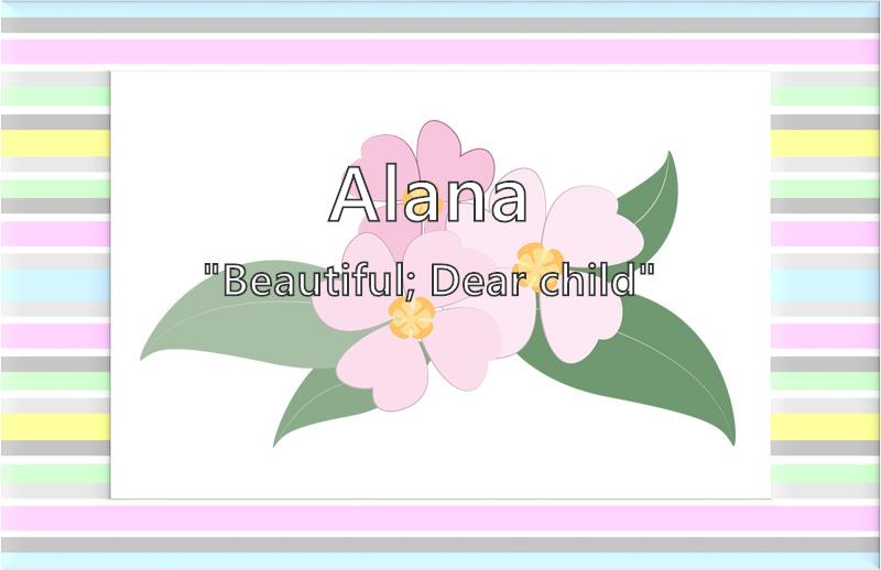 Alana Name Meaning Popularity Similar Names Nicknames And Personality For Alana